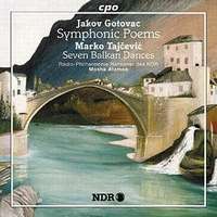Jakov Gotovac (1895-1982), Marko Tajčević (1900-1984): Symphonic Poems, Radiophilharmonie Hannover, Moshe Atzmon