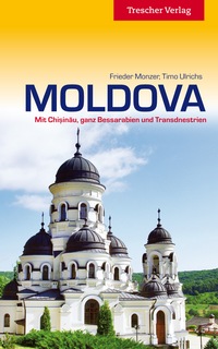 Moldova (Ganz Bessarabien und Transdnestrien), Frieder Monzer und Prof. Dr. Timo Ulrichs, 2013